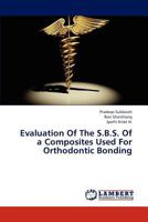 Evaluation Of The S.B.S. Of a Composites Used For Orthodontic Bonding 3847344420 Book Cover
