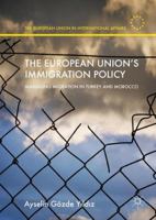 The European Union's Immigration Policy: Managing Migration in Turkey and Morocco 1137586982 Book Cover
