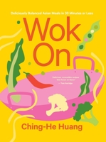 Wok On: Deliciously balanced Asian meals in 30 minutes or less 1804191094 Book Cover