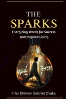 The Sparks: Energizing Words for Success and Inspired Living B0CTD1WKFL Book Cover