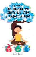 De cuando me quité la vida y conocí a Dios 1647899737 Book Cover