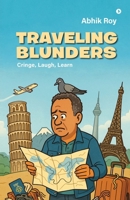 Traveling Blunders: Cringe, Laugh, Learn B0GSWHQB37 Book Cover