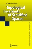 Topological Invariants of Stratified Spaces (Springer Monographs in Mathematics) 3540385851 Book Cover
