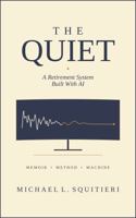 THE QUIET: A Retirement System Built With AI B0HCN1TCW3 Book Cover