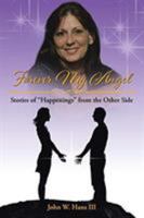 Forever My Angel: Stories of Happenings from the Other Side 1643494082 Book Cover