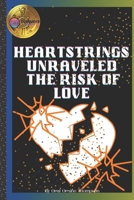 Heartstrings Unraveled The Risk Of Love B0BW2MGWQ9 Book Cover