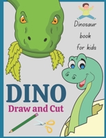 Dinosaur book for kids DINO Draw and Cut: First Dinosaur Coloring book for boys and girls - Fun Activity book with Prehistoric Animals - Develop scissors cutting skills - Ages 4-10 years B091WL6GGM Book Cover