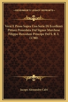 Versi E Prose Sopra Una Serie Di Eccellenti Pitture Posseduta Dal Signor Marchese Filippo Hercolani Principe Del S. R. I. (1780) 1145233732 Book Cover
