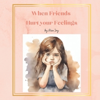 When Friends Hurt Your Feelings B0CTKMPN4M Book Cover