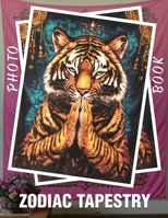 Zodiac Tapestry Photo Book: Astrological Art Collection Featuring Unique Zodiac Designs In 40 Stunning Images B0DPR4QTJ3 Book Cover