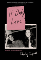 If Only Love: A memoir of second chances 1039013716 Book Cover