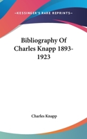 Bibliography Of Charles Knapp 1893-1923 1428662227 Book Cover