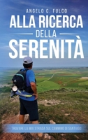 Alla Ricerca Della Serenità: Trovare La Mia Strada Sul Cammino Di Santiago (Italian Edition) 1967915083 Book Cover