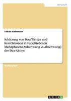 Sch�tzung von Beta-Werten und Korrelationen in verschiedenen Marktphasen (Aufschwung vs. Abschwung) der Dax-Aktien 364067510X Book Cover