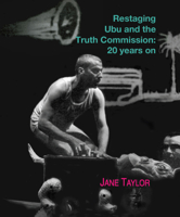 Restaging Ubu and the Truth Commission: 20 Years On 1775822133 Book Cover