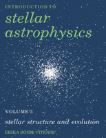 Introduction to Stellar Astrophysics: Volume 3, Stellar Structure and Evolution 0521348714 Book Cover