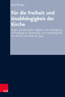 Fur Die Freiheit und Unabhangigkeit der Kirche : Eugen Gerstenmaiers Religiose und Theologische Entwicklung Im Spannungs- und Handlungsfeld Von Kirche und Staat Bis 1945 3525564910 Book Cover