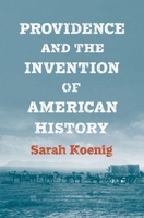 Providence and the Invention of American History 0300251009 Book Cover