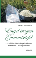 Engel tragen Gummistiefel: ...Profil hat Maxie Engel nicht nur unter ihren Lieblingsschuhen 374076869X Book Cover