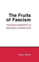 The Fruits of Fascism: Postwar Prosperity in Historical Perspective (Cornell Studies in Political Economy) 0801497299 Book Cover