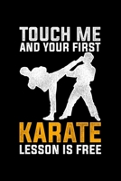 Touch Me And Your First Karate Lesson Is Free: Lined A5 Notebook for Martial Artists 1705930751 Book Cover