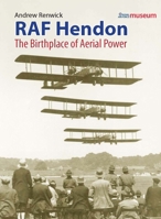 RAF Hendon: The Birthplace Of Aerial Power 1800353812 Book Cover