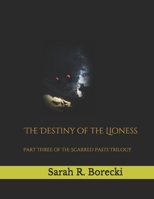 Scarred Pasts: The Destiny of the Lioness B08TS8SYGY Book Cover