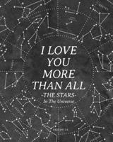 I Love You More Than All The Stars In The Universe: 365 Reasons Why I Love You - Gifts That Say I Love You For Him 3347026101 Book Cover