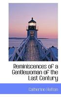 Reminiscences of a Gentlewoman of the Last Century 1017944202 Book Cover