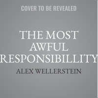 The Most Awful Responsibillity: Truman and the Secret Struggle for Control of the Atomic Age B0F1B1KV6P Book Cover
