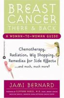 Breast Cancer, There and Back: A Woman-to-Woman Guide 0446677531 Book Cover