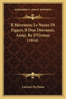 Il Mezenzio; Le Nozze Di Figaro; Il Don Diovanni; Assur, Re D'Ormus (1834) 116120489X Book Cover