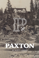 A History of Paxton, California 1937748332 Book Cover