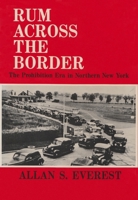 Rum Across the Border: The Prohibition Era in Northern New York (York State Book) 0815625472 Book Cover