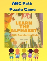 ABC Path Puzzle Game Book: 300 Puzzles to learn the Alphabet B097DPWDD1 Book Cover