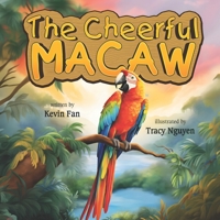 The Cheerful Macaw: A Tale of Friendship, Family, and Ecosystem Heroes B0CFZFK8Z8 Book Cover
