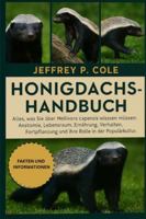 HONIGDACHS-HANDBUCH: Alles, was Sie über Mellivora capensis wissen müssen: Anatomie, Lebensraum, Ernährung, Verhalten, Fortpflanzung und ihre Rolle in der Populärkultur. B0G4RC2G6Y Book Cover