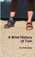 A Brief History of Tom 1326646931 Book Cover