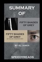 Summary of Fifty Shades of Grey and Grey: Fifty Shades of Grey as Told by Christian Boxset 1388864398 Book Cover