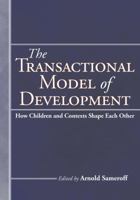 The Transactional Model of Development: How Children and Contexts Shape Each Other 1433804670 Book Cover