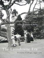 The Lansdowne Era: Victoria College, 1946-1963 0773534369 Book Cover