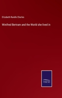 WINIFRED BERTRAM and The World She Lived In. By the Author of The Schonberg-Cotta Family, &c. 1147826536 Book Cover