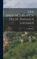 Der Sprachgebrauch des M. Annaeus Lucanus 1018896430 Book Cover