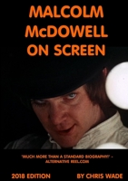 Malcolm McDowell On Screen 2018 Edition 0244058563 Book Cover