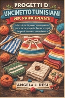 PROGETTI DI UNCINETTO TUNISIANI PER PRINCIPIANTI: Schemi facili passo dopo passo per sciarpe, coperte, borse e regali che puoi davvero completare (Italian Edition) B0GQPVWTH9 Book Cover