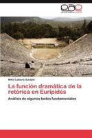 La Funcion Dramatica de La Retorica En Euripides 3659033367 Book Cover