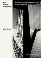 Bau K�rper Bewegung: Prozessuale Raumaneignung in Der Moderne 3422073876 Book Cover