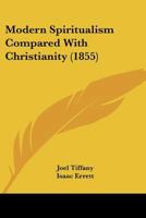 Modern Spiritualism Compared With Christianity 1120648130 Book Cover