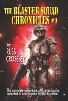 The Blaster Squad Chronicles #1 1927621704 Book Cover