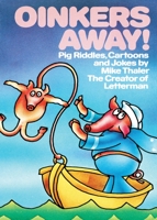 Oinkers Away!: Pig Riddles, Cartoons and Jokes 0671674560 Book Cover